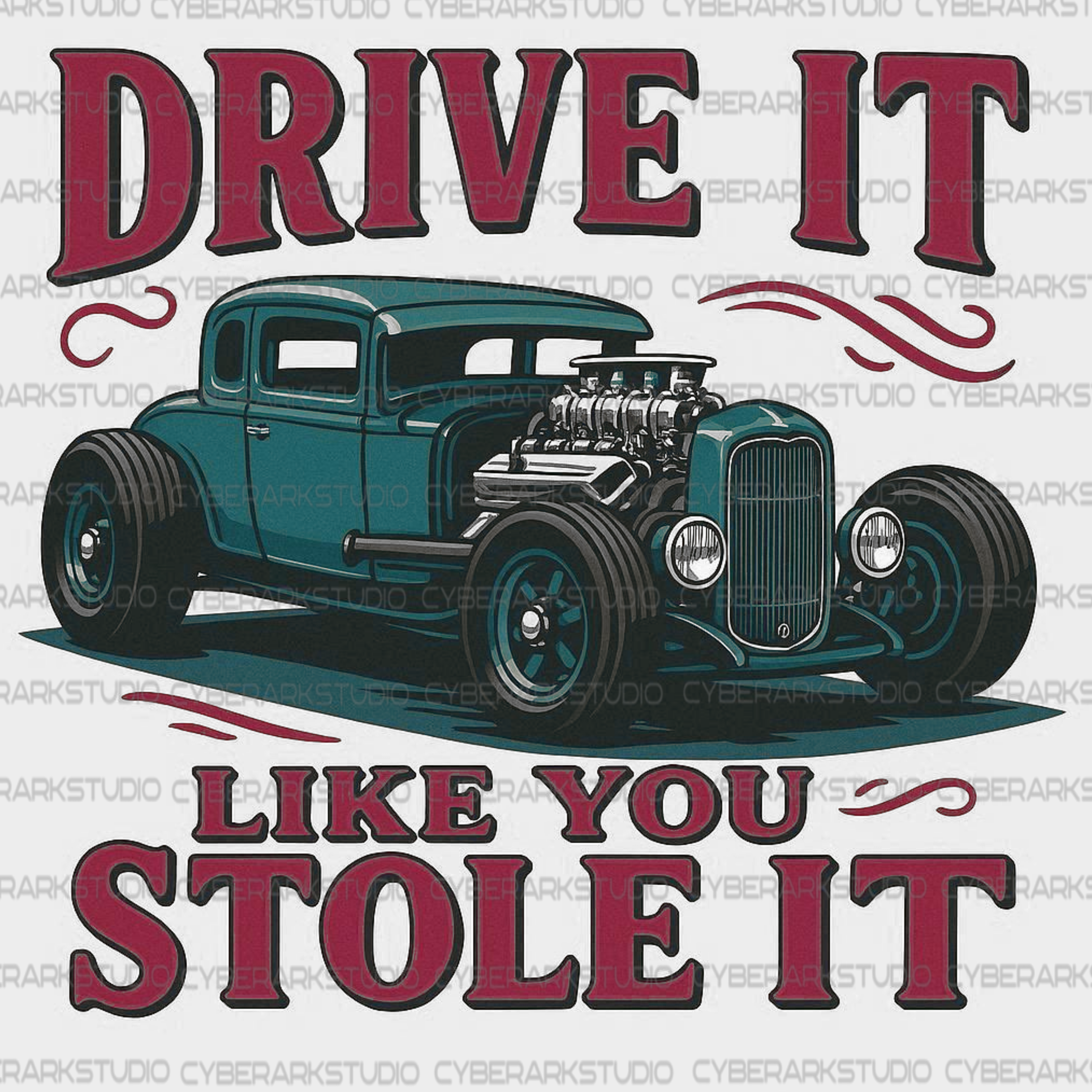 Drive It Like You Stole It Digital Design