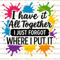 I Have it All Together Digital Design Image
