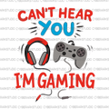 Can't Hear You I'm Gaming Digital Design