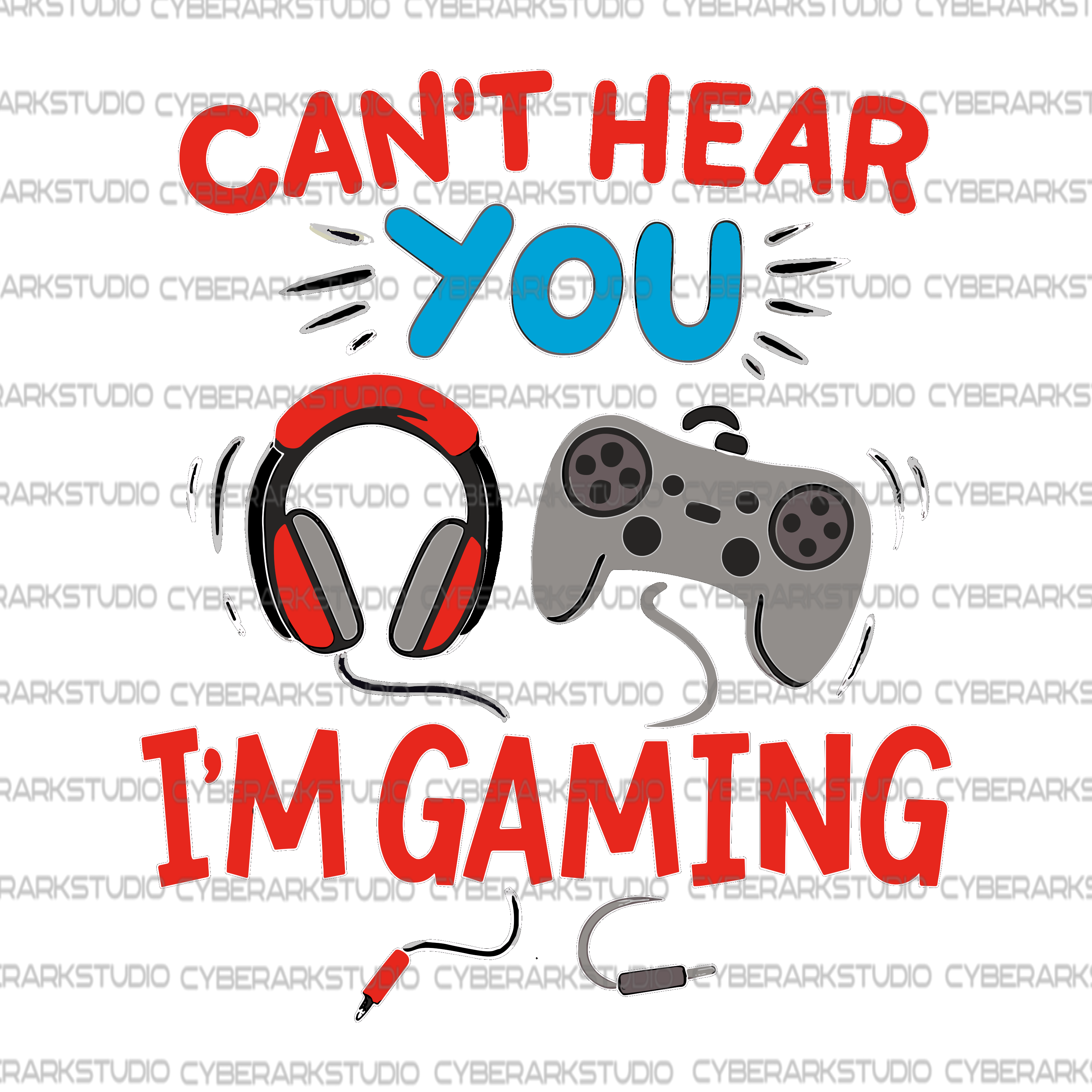 Can't Hear You I'm Gaming Digital Design