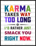 Karma Takes Too Long Digital Design