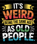 It's Weird Being the Same Age... Digital Design